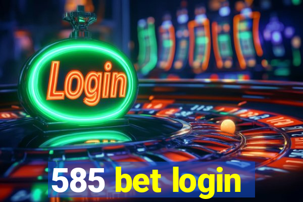 585 bet login